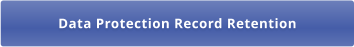 Data Protection Record Retention