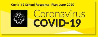 Covid-19 School Response  Plan June 2020